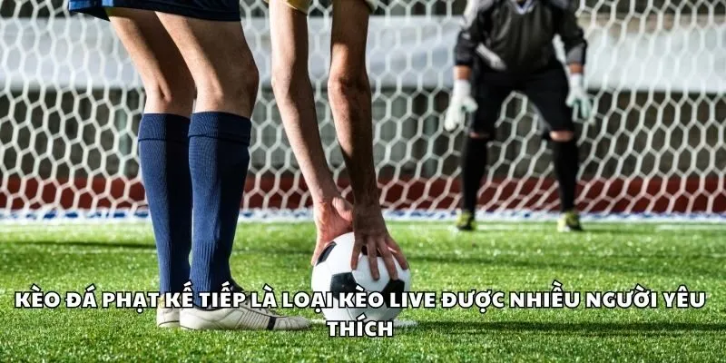 Kèo đá phạt kế tiếp