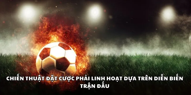 Biến động tỷ lệ kèo phản ánh thông tin quan trọng trước và trong trận